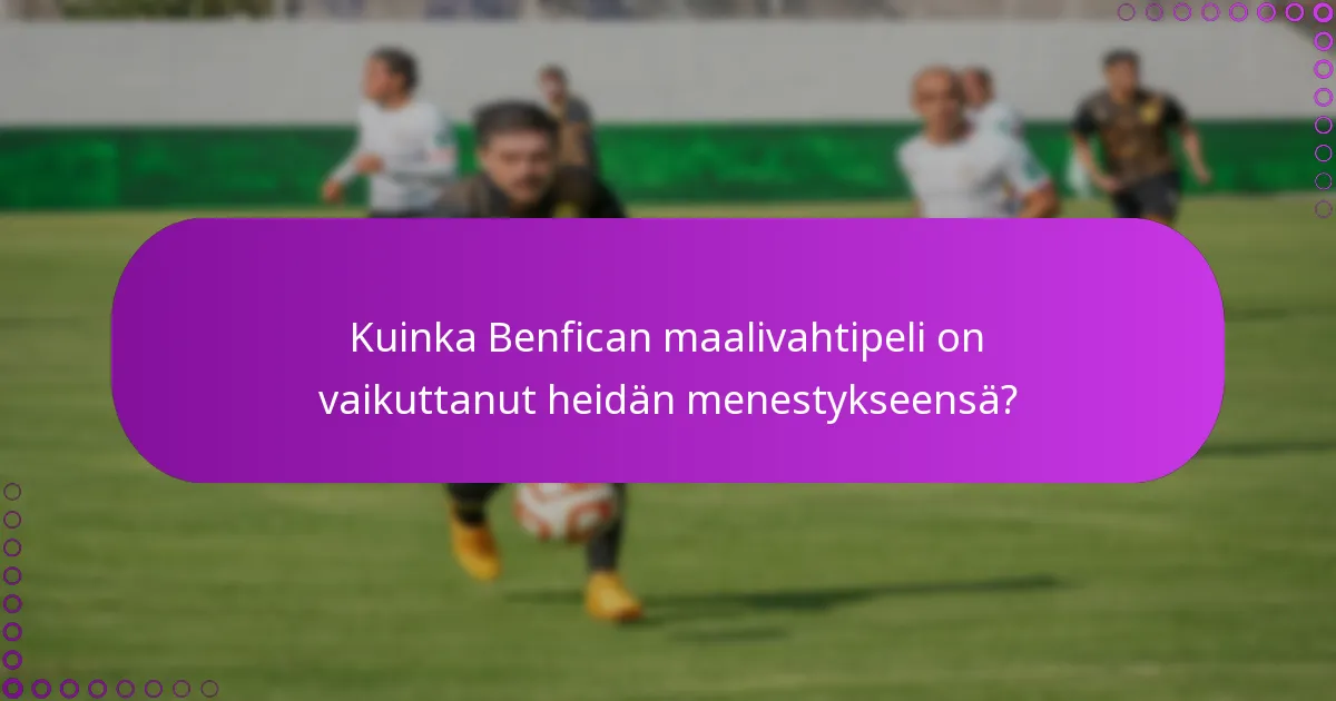 Kuinka Benfican maalivahtipeli on vaikuttanut heidän menestykseensä?
