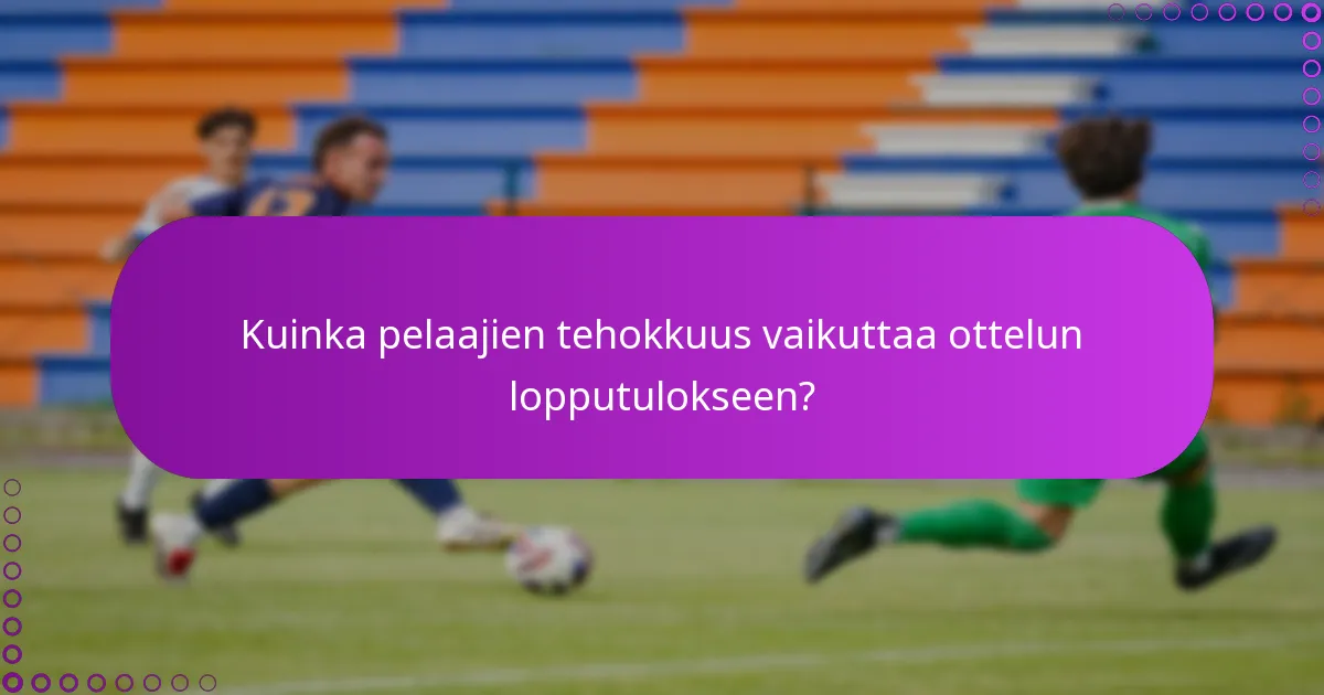 Kuinka pelaajien tehokkuus vaikuttaa ottelun lopputulokseen?