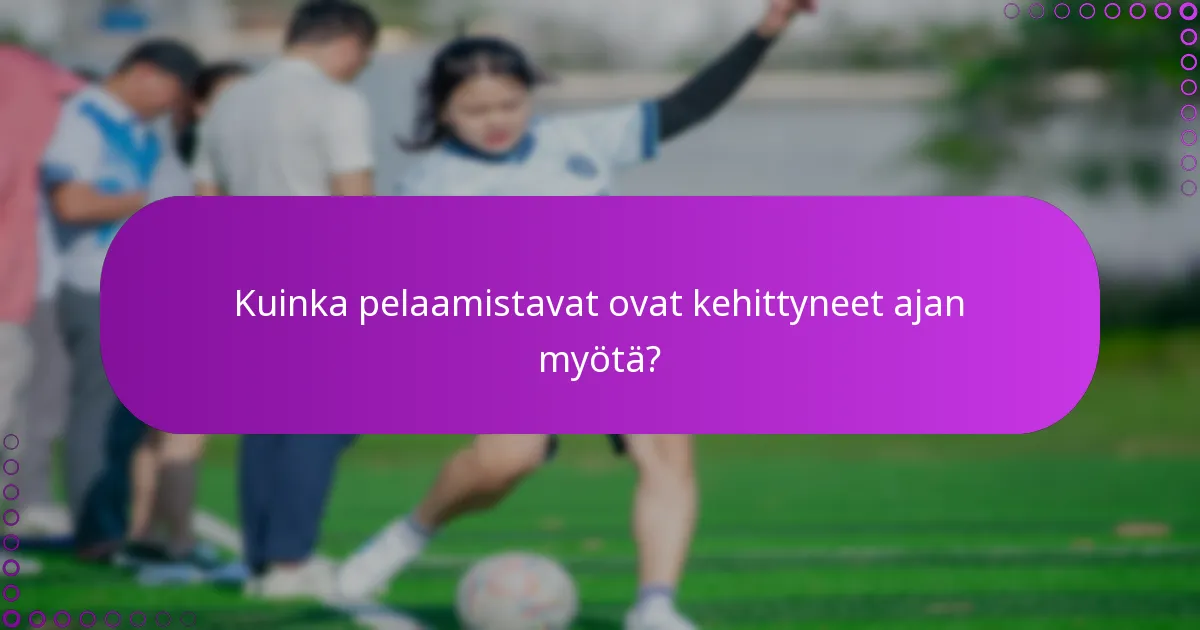 Kuinka pelaamistavat ovat kehittyneet ajan myötä?