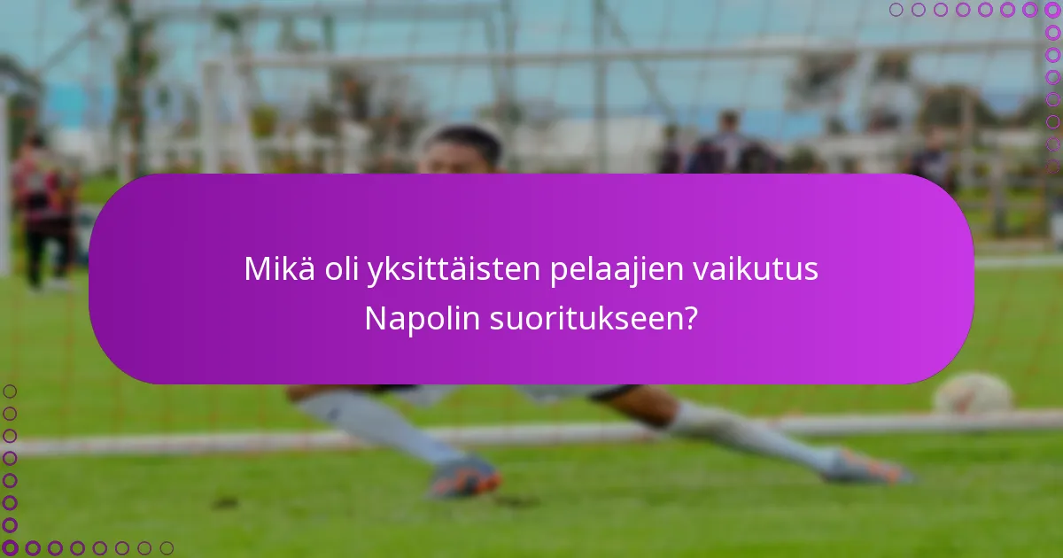 Mikä oli yksittäisten pelaajien vaikutus Napolin suoritukseen?
