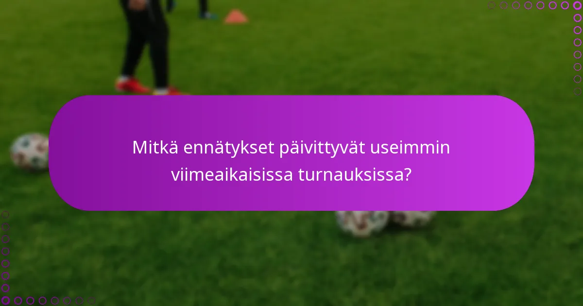 Mitkä ennätykset päivittyvät useimmin viimeaikaisissa turnauksissa?