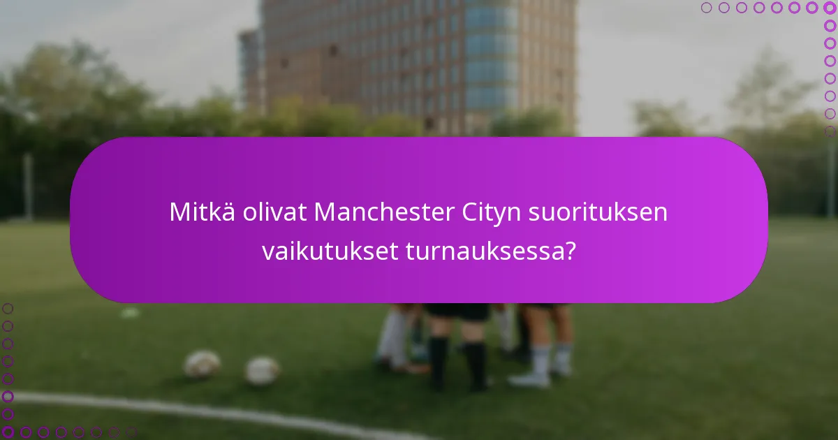 Mitkä olivat Manchester Cityn suorituksen vaikutukset turnauksessa?